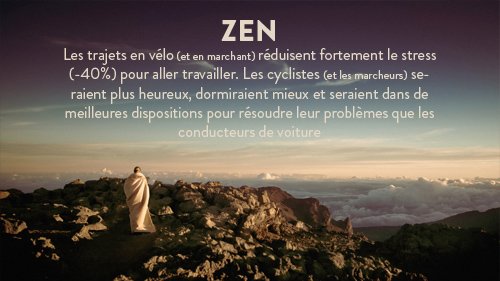 Les trajets en vélo (et en marchant) réduisent fortement le stress (-40%) pour aller travailler. Les cyclistes (et les marcheurs) seraient plus heureux, dormiraient mieux et seraient dans de meilleures dispositions pour résoudre leur problèmes que les conducteurs de voiture